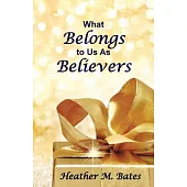 What Belongs to Us As Believers