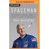 Spaceman: An Astronaut’s Unlikely Journey to Unlock the Secrets of the Universe