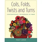 Coils, Folds, Twists, and Turns: Contemporary Techniques in Fiber