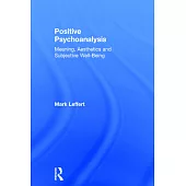 Positive Psychoanalysis: Meaning, Aesthetics and Subjective Well-Being