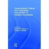Constructivist, Critical, and Integrative Approaches to Couples Counseling