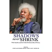 May Their Shadows Never Shrink: Wole Soyinka and the Oxford Professorship of Poetry