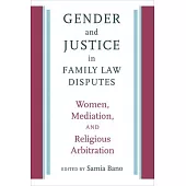 Gender and Justice in Family Law Disputes: Women, Mediation, and Religious Arbitration