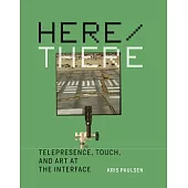 Here / There: Telepresence, Touch, and Art at the Interface