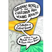 Graphic Novels for Children and Young Adults: A Collection of Critical Essays