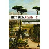 First Words: Genesis 1-2:7 - Exploring Scripture Through Ancient Eyes