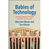 Babies of Technology: Assisted Reproduction and the Rights of the Child