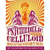 Psychedelic Celluloid: British Pop Music in Film and TV 1965-1974