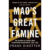 Mao’s Great Famine: The History of China’s Most Devastating Catastrophe, 1958-62