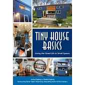 Tiny House Basics: Living the Good Life in Small Spaces