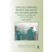 Critically Impaired Infants and End of Life Decision Making: Resource Allocation and Difficult Decisions