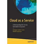 Cloud as a Service: Understanding the Service Innovation Ecosystem