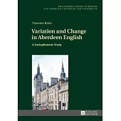Variation and Change in Aberdeen English: A Sociophonetic Study