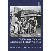 The Routledge History of Nineteenth-Century America