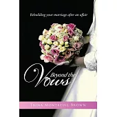 Beyond the Vows: Rebuilding Your Marriage After an Affair