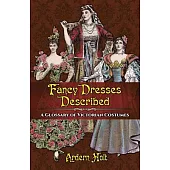 Fancy Dresses Described: A Glossary of Victorian Costumes