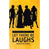 Let There Be Laughs: Genesis & Exodus