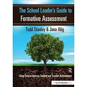 The School Leader’s Guide to Formative Assessment: Using Data to Improve Student and Teacher Achievement