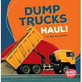 Dump Trucks Haul!