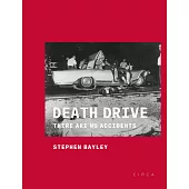 Death Drive: There Are No Accidents