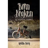 Born Broken: An Adoptive Journey