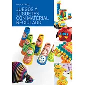 Juegos y juguetes con material reciclado/ Games and toys with recycled material