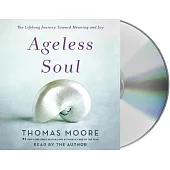 Ageless Soul: The Lifelong Journey Toward Meaning and Joy