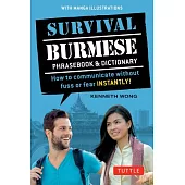 Survival Burmese Phrasebook & Dictionary: How to Communicate Without Fuss or Fear Instantly!