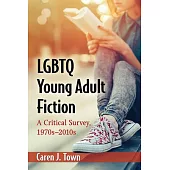 LGBTQ Young Adult Fiction: A Critical Survey, 1970s–2010s