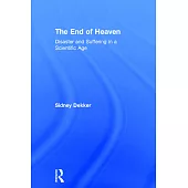 The End of Heaven: Disaster and Suffering in a Scientific Age