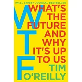 WTF?: What’s the Future and Why It’s Up to Us