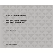 Kazuo Shinohara: On the Threshold of Space-Making