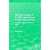 The Sociology of Youth Culture and Youth Subcultures (Routledge Revivals): Sex and Drugs and Rock ’n’ Roll?