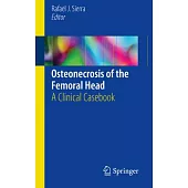 Osteonecrosis of the Femoral Head: A Clinical Casebook