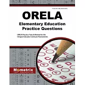 Orela Elementary Education Practice Questions: Orela Practice Tests and Review for the Oregon Educator Licensure Assessments