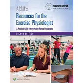 ACSM’s Resources for the Exercise Physiologist: A Practical Guide for the Health Fitness Professional