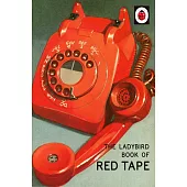 The Ladybird Book of Red Tape (Ladybirds for Grown-Ups)