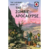 The Ladybird Book of the Zombie Apocalypse (Ladybirds for Grown-Ups)