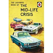 The Ladybird Book of the Mid-Life Crisis (Ladybirds for Grown-Ups)