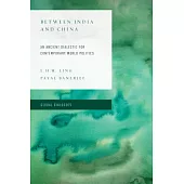 Between India and China: An Ancient Dialectic for Contemporary World Politics