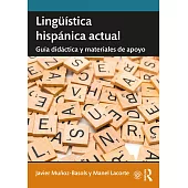 Lingüística Hispánica Actual: Guía Didáctica Y Materiales De Apoyo