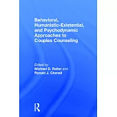 Behavioral, Humanistic-Existential, and Psychodynamic Approaches to Couples Counseling