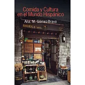 Comida Y Cultura En El Mundo Hispanico / Food and Culture in the Hispanic World