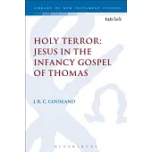 Holy Terror: Jesus in the Infancy Gospel of Thomas