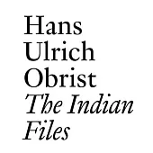 Hans Ulrich Obrist: The Indian Files