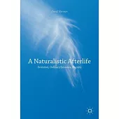 A Naturalistic Afterlife: Evolution, Ordinary Existence, Eternity