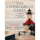 The Living Great Lakes: Searching for the Heart of the Inland Seas