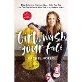 Girl, Wash Your Face: Stop Believing the Lies About Who You Are So You Can Become Who You Were Meant to Be