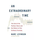 An Extraordinary Time: The End of the Postwar Boom and the Return of the Ordinary Economy