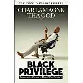 Black Privilege: Opportunity Comes to Those Who Create It